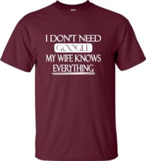 Adult I Don't Need Google My Wife Knows Everything T Shirt: Clothing