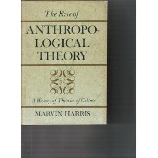 The Rise of Anthropological Theory: Marvin HARRIS: Books