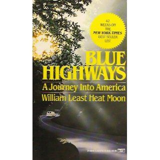 Blue Highways: A Journey into America: William Least Heat Moon, William Least Heat Moon: 9780316353298: Books