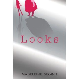 Looks: Madeleine George: 9780670061679: Books