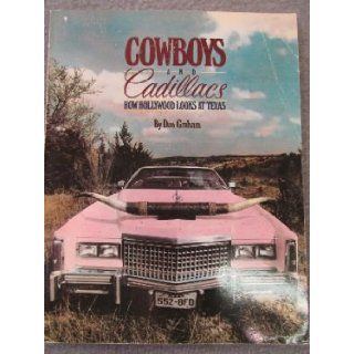 Cowboys and Cadillacs: How Hollywood Looks at Texas: Don Graham: 9780932012371: Books