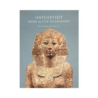 Hatshepsut:from Queen to Pharaoh: From Queen to Pharaoh: Catharine H.; Dreyfus, Renee; Keller, Cathleen A. Roehrig: 9781588391735: Books