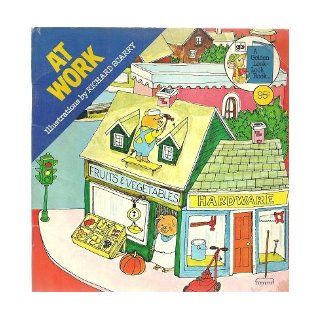 At Work (A Golden Look Look Book): Richard Scarry: 9780307118240: Books