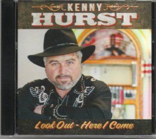 Kenny Hurst   Look Out Here I Come: Music