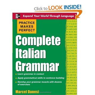 Practice Makes Perfect: Complete Italian Grammar (Practice Makes Perfect Series) (9780071603676): Marcel Danesi: Books