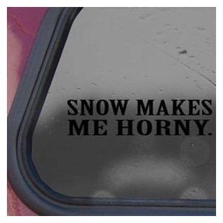 Burton SNOW MAKES ME HORNY Black Sticker Decal Snowboard Ski Black Sticker Decal: Automotive