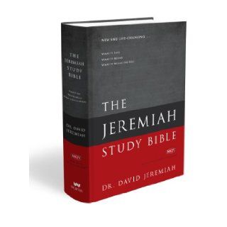 The Jeremiah Study Bible: What It Says. What It Means. What It Means for You.: David Jeremiah: 9781936034895: Books