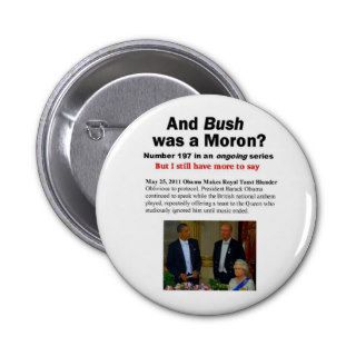 And Bush was a Moron? Pinback Button
