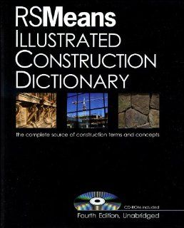 RSMeans Illustrated Construction Dictionary, with Free Interactive CD ROM: The Complete Source of Constrcution Terms and Concept: R. S. Means: 9780876290927: Books