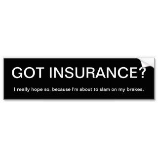 MME Humor: Got Insurance? Bumper Sticker