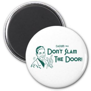 Don't Slam The Door! (Dadism #152) Magnets