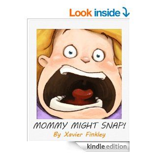 Mommy Might Snap! A Silly Picture Book for Frustrated Moms   Kindle edition by Xavier Finkley, Laura Garca. Humor & Entertainment Kindle eBooks @ .