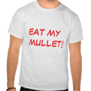 Eat My Mullet Tshirt
