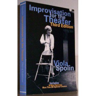 Improvisation for the Theater 3E: A Handbook of Teaching and Directing Techniques (Drama and Performance Studies): Viola Spolin: 9780810140080: Books