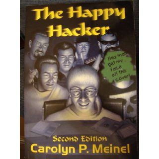 The Happy Hacker: A Guide to (Mostly) Harmless Computer Hacking: Carolyn Meinel: 9780929408255: Books
