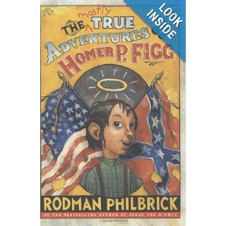 The Mostly True Adventures of Homer P. Figg (Newbery Honor Book): Rodman Philbrick: 9780439668187:  Children's Books