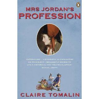 Mrs Jordan's Profession: Claire Tomalin: 9780241963296: Books