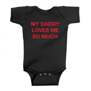 So Relative! My Daddy Loves Me So Much Baby Bodysuit: Clothing