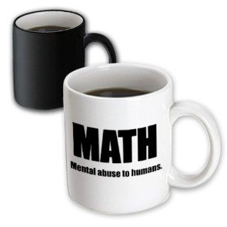 mug_163938_3 EvaDane   Funny Quotes   Math mental abuse to humans. Mathematician. Professor. Teacher.   Mugs   11oz Magic Transforming Mug: Kitchen & Dining