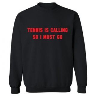 Mashed Clothing Tennis Is Calling So I Must Go Adult Sweatshirt: Clothing