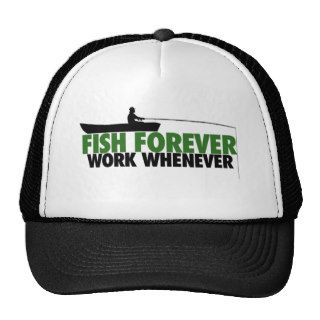 Fish Forever Work Whenever Hat