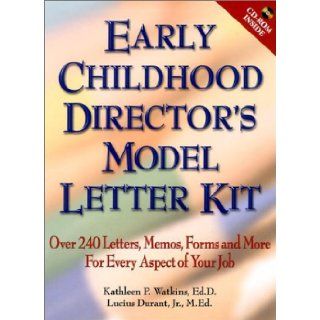 Early Childhood Director's Model Letter Kit Over 240 Letters, Memos, Forms and More for Every Aspect of Your Job Kathleen Pullan Watkins, Lucius, Jr. Durant 9780130926494 Books