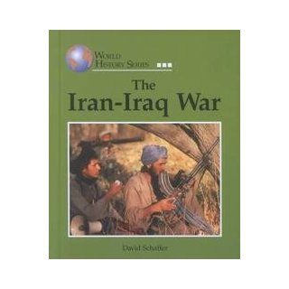 World History Series   The Iran Iraq War (9781590181843): David Schaffer: Books