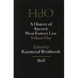A History of Ancient Near Eastern Law (Handbook of Oriental Studies) (9789004129955): Raymond Westbrook, Gary M. Beckman: Books