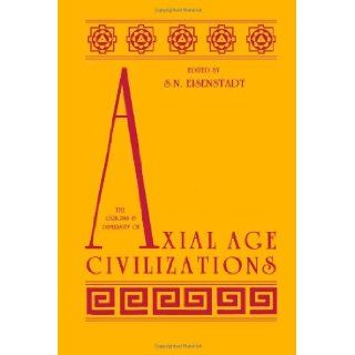 The Origins and Diversity of Axial Age Civilizations (Suny Series in Near Eastern Studies) (9780887060960): S. N. Eisenstadt: Books