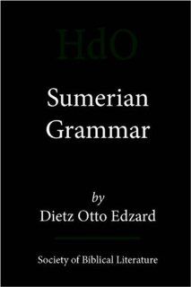 Sumerian Grammar (Handbook of Oriental Studies. Section One, the Near [And] Mi): Dietz Otto Edzard: 9781589832527: Books