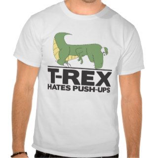 T Rex hates pushups shirt.