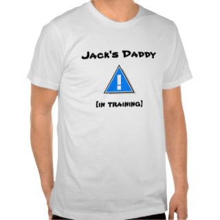 Jack's Daddy [in training]   or your baby's name! Tee Shirts