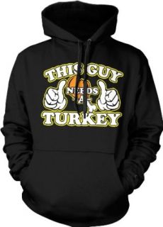 This Guy Needs A Turkey, Funny Thanksgiving Hooded Pullover Sweatshirt: Clothing