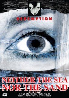 Neither the Sea Nor the Sand: Susan Hampshire, Frank Finlay, Michael Petrovitch, Michael Craze, Jack Lambert, Betty Duncan, David Garth, Anthony Booth, Marcia Fox, David Muir, Fred Burnley, Norman Wanstall, Jack Smith, Peter Fetterman, Peter J. Thompson, T