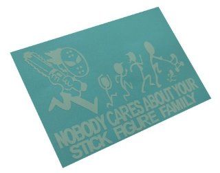 ChainSaw Decal Nobody cares about YOUR STICK FIGURE FAMILY Funny Vinyl Sticker 8"x5": Automotive