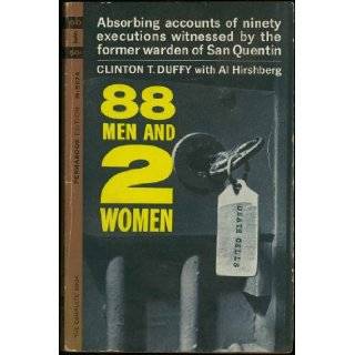 88 Men and 2 Women: Absorbing Accounts of Ninety Executions Witnessed by the Former Warden of San Quentin: Clinton T. Duffy, Al Hirshberg: Books