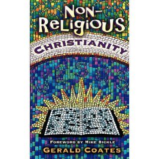 Non Religious Christianity: Gerald Coates: 9781560436942: Books