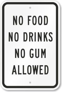 No Food No Drinks No Gum Allowed Sign, 18" x 12" : Yard Signs : Patio, Lawn & Garden
