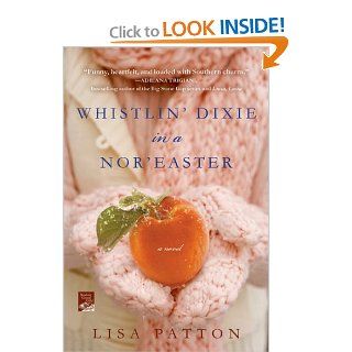 Whistlin' Dixie in a Nor'easter A Novel (Reading Group Gold) Lisa Patton 9781250042286 Books