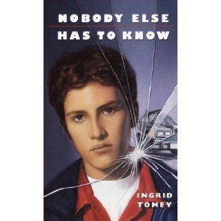 Nobody Else Has to Know (Laurel Leaf Books): Ingrid Tomey: 9780440227823: Books