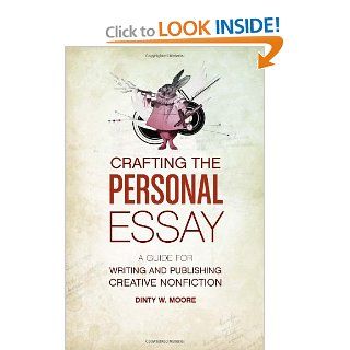 Crafting The Personal Essay: A Guide for Writing and Publishing Creative Non Fiction: 9781582977966: Literature Books @