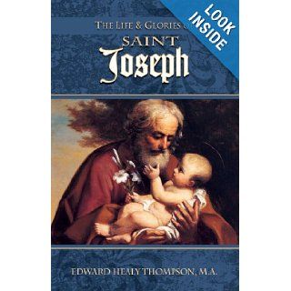 The Life and Glories of St. Joseph: Edward Healy Thompson: 9780895551610: Books