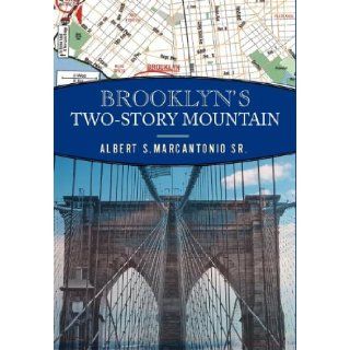 Brooklyn's Two Story Mountain: Albert S Marcantonio: 9780533163915: Books