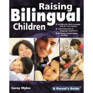 Raising Bilingual Children: Parent's Guide series: Carey Myles: 9781931199339: Books