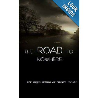 The Road to Nowhere: Lee Argus: 9781105749469: Books