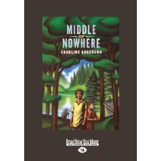 Middle of Nowhere: Caroline Adderson: 9781459664524:  Kids' Books