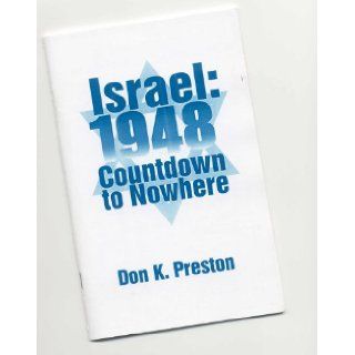 Israel 1948 Countdown to Nowhere: Don K. Preston: 9780965380447: Books