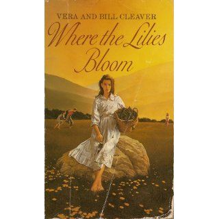 Where the Lilies Bloom: Bill Cleaver, Vera Cleaver: 9780064470056: Books