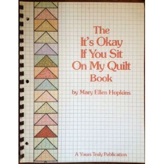 The It's Okay if You Sit on My Quilt Book, Revised Edition: Mary Ellen Hopkins: 0022507060714: Books