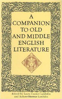 A Companion to Old and Middle English Literature: Laura Cooner Lambdin, Laura Lambdin, Robert Thomas Lambdin: 9780313310546: Books